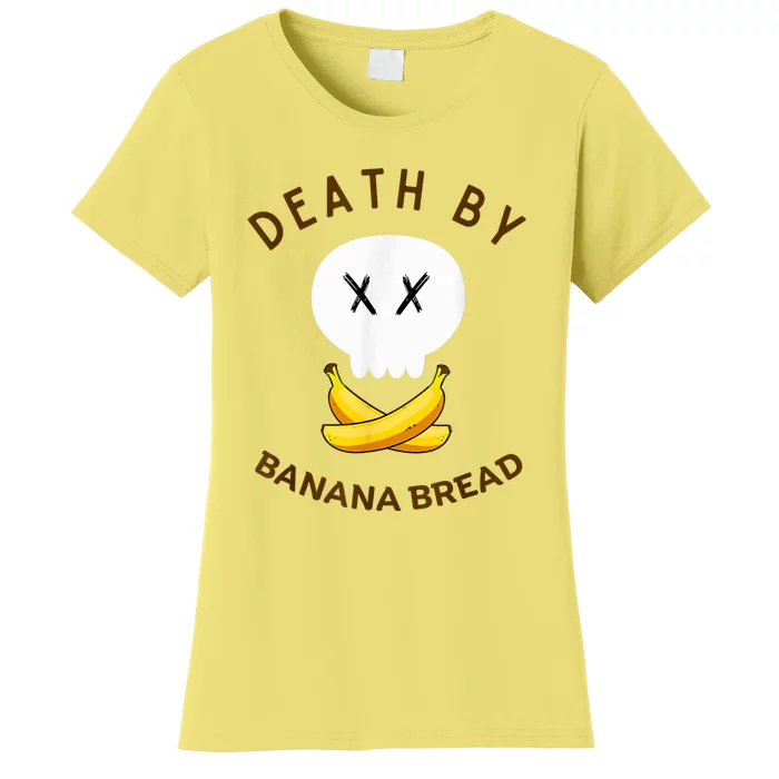 Death By Banana Bread Women's T-Shirt