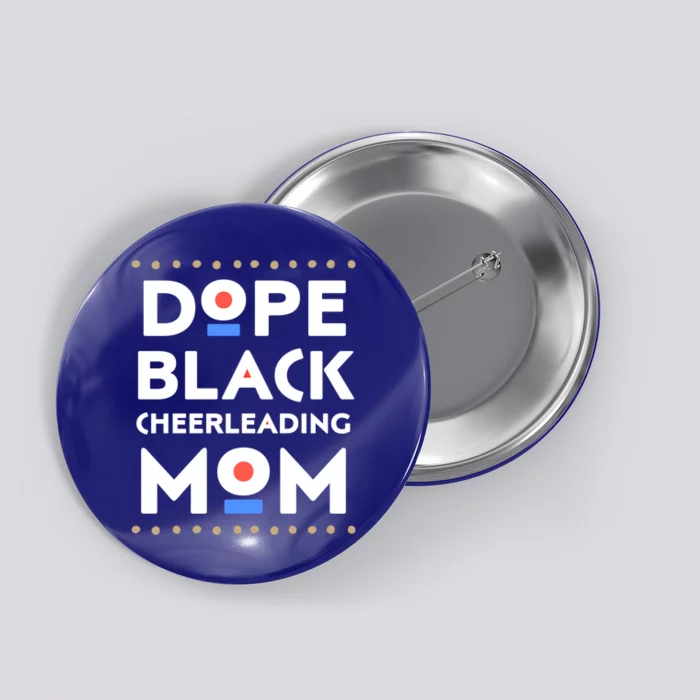 Dope Black Cheerleading Mom African Hbcu Melanin Sports Gift Button