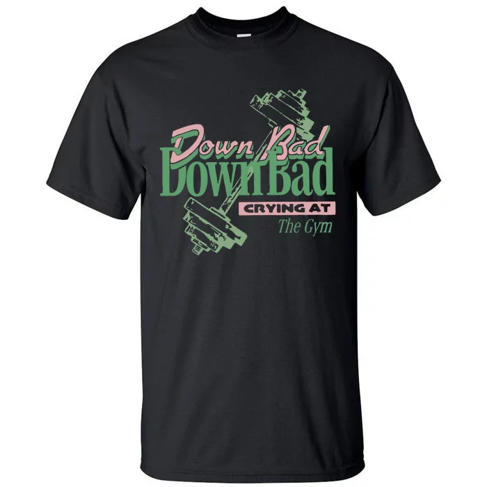 Down Bad Crying At The Gym Tall T-Shirt