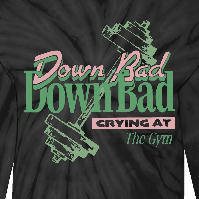 Down Bad Crying At The Gym Tie-Dye Long Sleeve Shirt