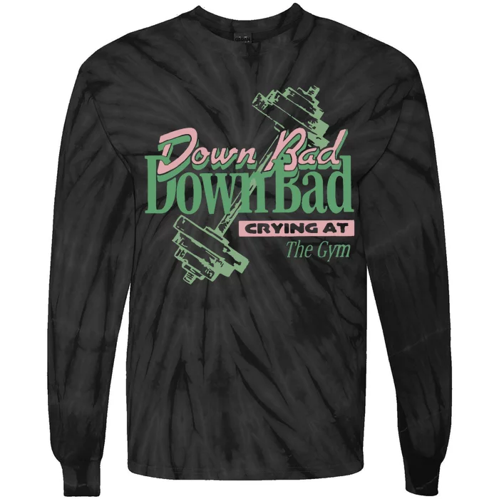 Down Bad Crying At The Gym Tie-Dye Long Sleeve Shirt