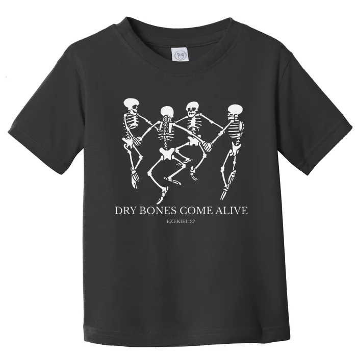 Dry Bones Come Alive Funny Skeleton Dancing Gift Toddler T-Shirt