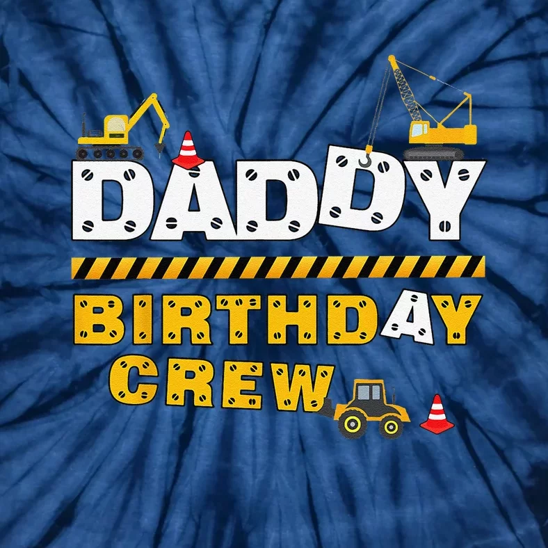 Daddy Birthday Crew Construction Family Birthday Party Tie-Dye T-Shirt