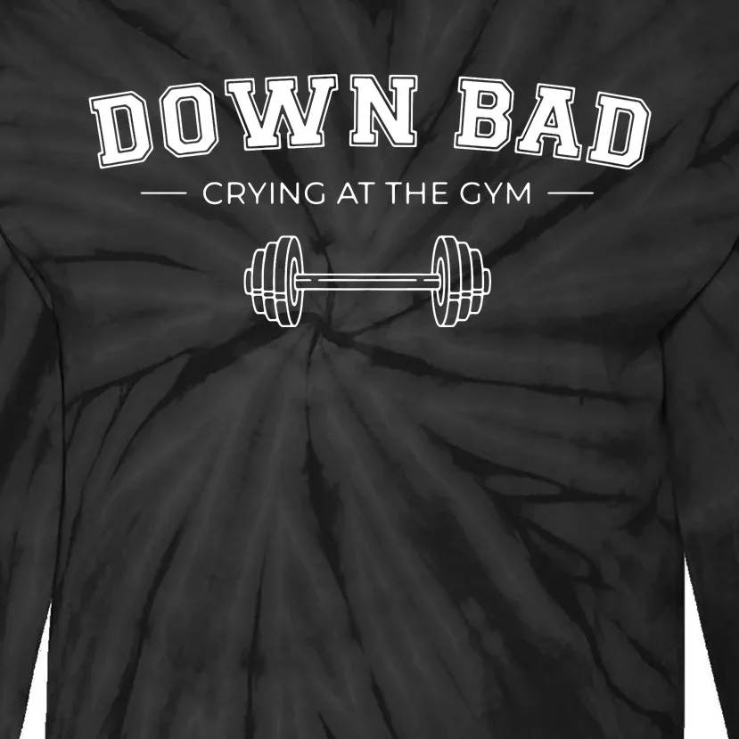 Down Bad Crying At The Gym Tie-Dye Long Sleeve Shirt