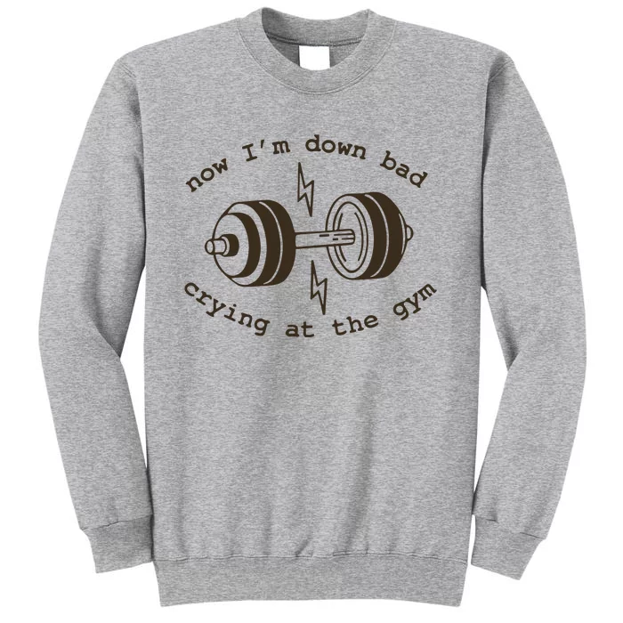 Down Bad Crying At The Gym Tall Sweatshirt