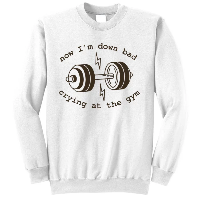 Down Bad Crying At The Gym Sweatshirt