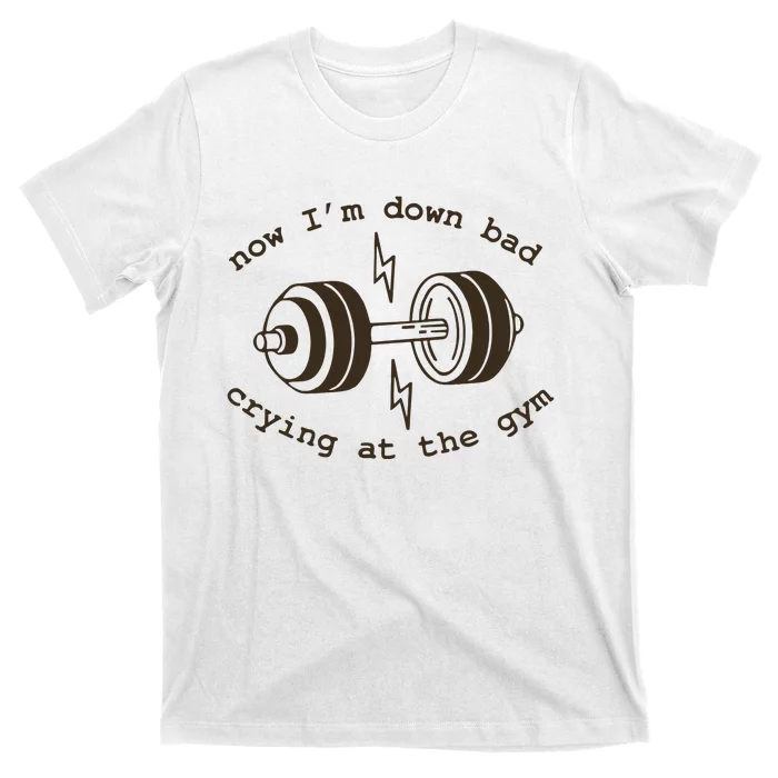 Down Bad Crying At The Gym T-Shirt