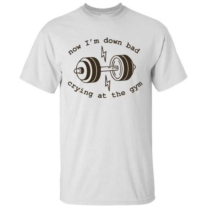 Down Bad Crying At The Gym Tall T-Shirt