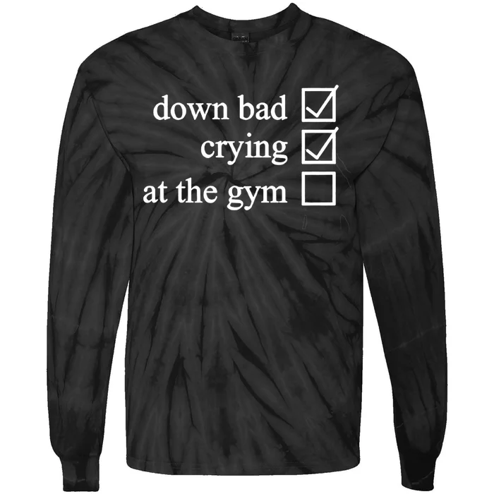 Down Bad Crying At The Gym Tie-Dye Long Sleeve Shirt