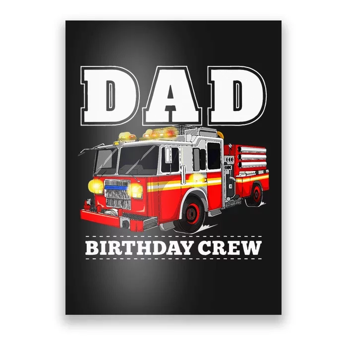 Dad Birthday Crew Fire Truck Firefighter Fireman Party Poster