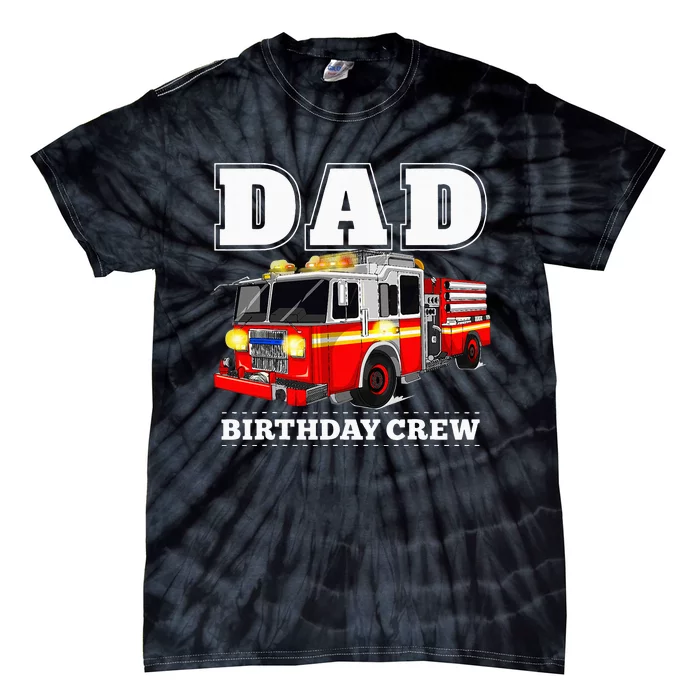 Dad Birthday Crew Fire Truck Firefighter Fireman Party Tie-Dye T-Shirt