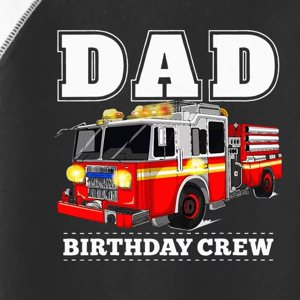 Dad Birthday Crew Fire Truck Firefighter Fireman Party Toddler Fine Jersey T-Shirt