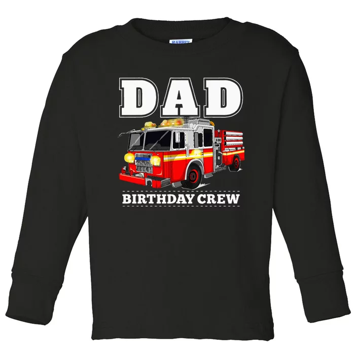 Dad Birthday Crew Fire Truck Firefighter Fireman Party Toddler Long Sleeve Shirt