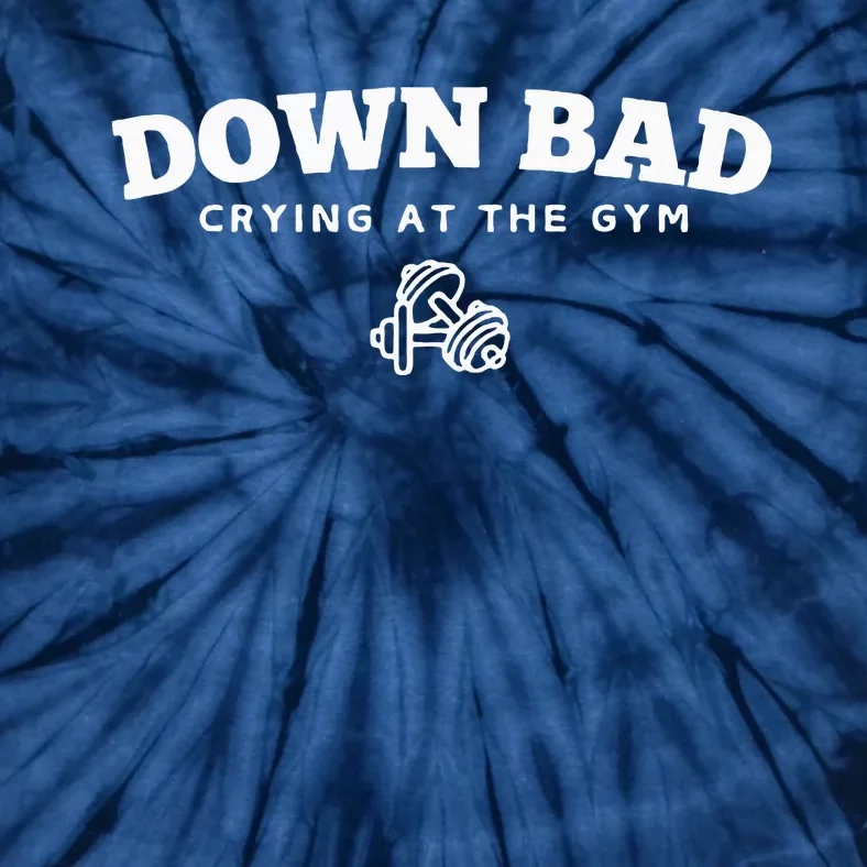 Down Bad Crying At The Gym Tie-Dye T-Shirt