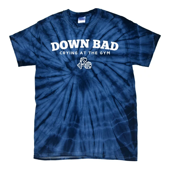 Down Bad Crying At The Gym Tie-Dye T-Shirt