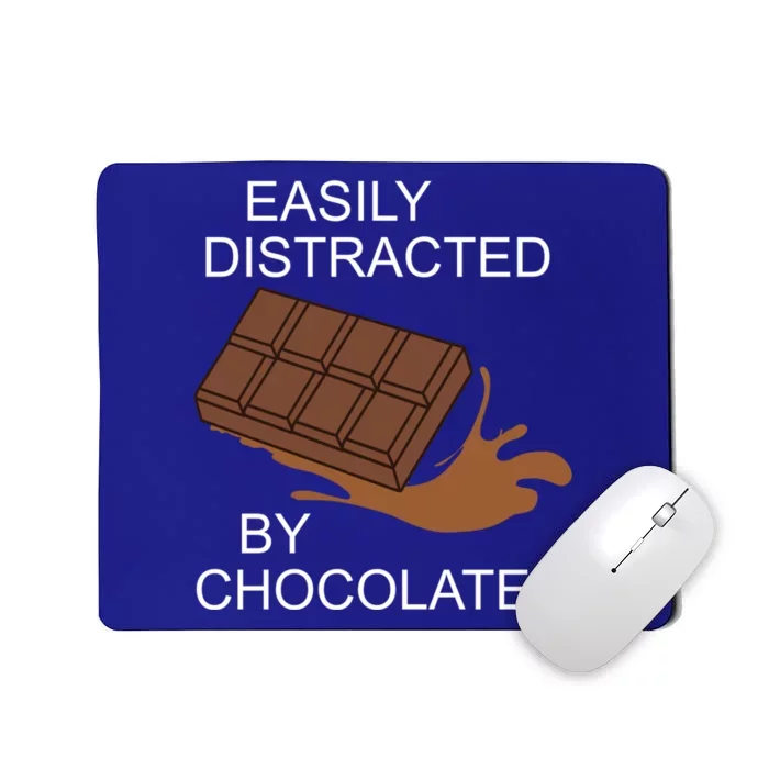 Distracted By Chocolate Delicious Chocolate Lover Funny Gift Mousepad