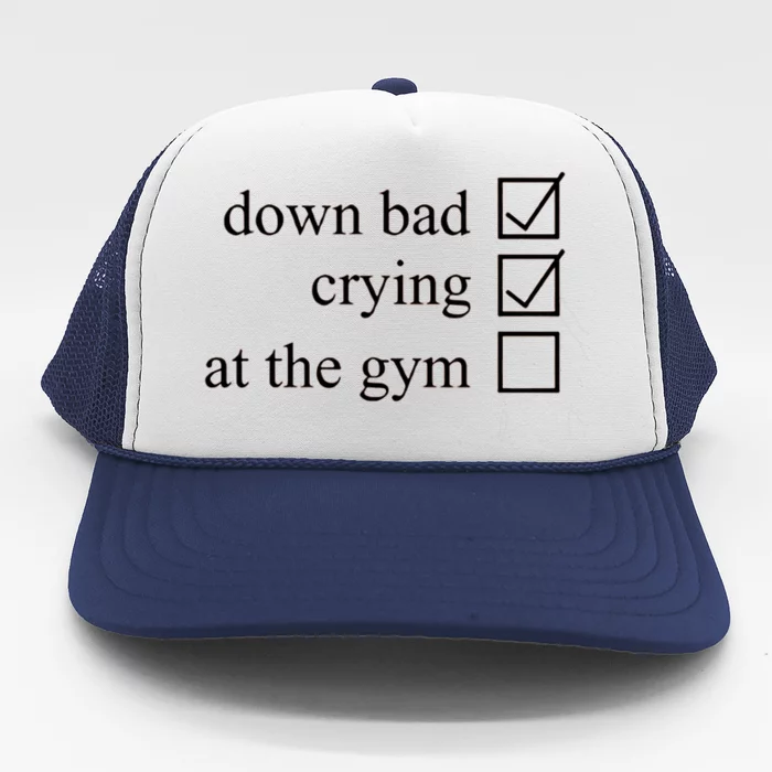 Down Bad Crying At The Gym Trucker Hat