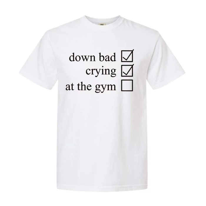 Down Bad Crying At The Gym Garment-Dyed Heavyweight T-Shirt