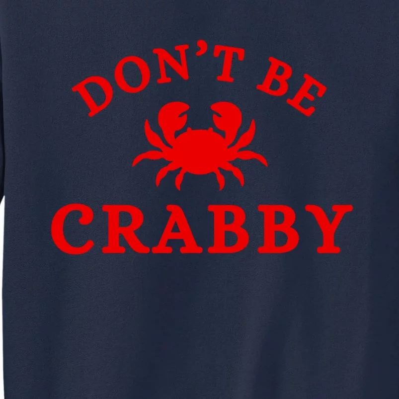 Don’T Be Crabby Tall Sweatshirt