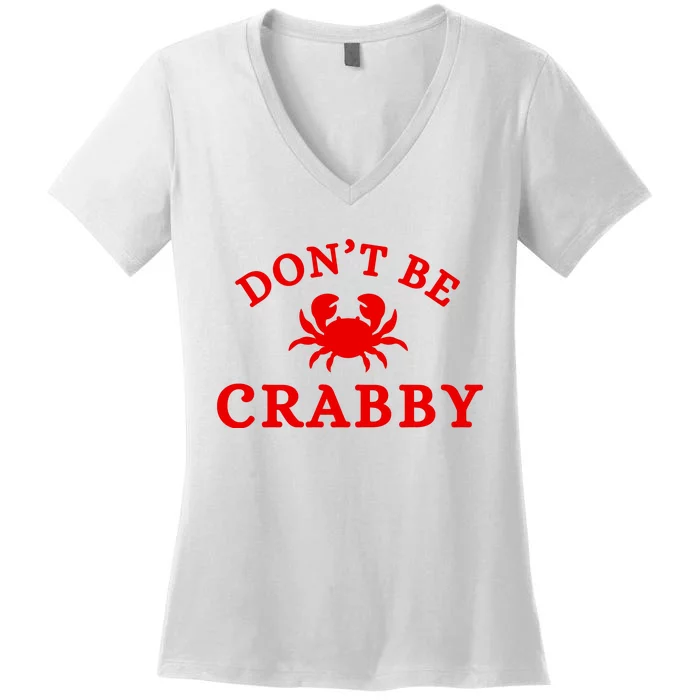 Don’T Be Crabby Women's V-Neck T-Shirt