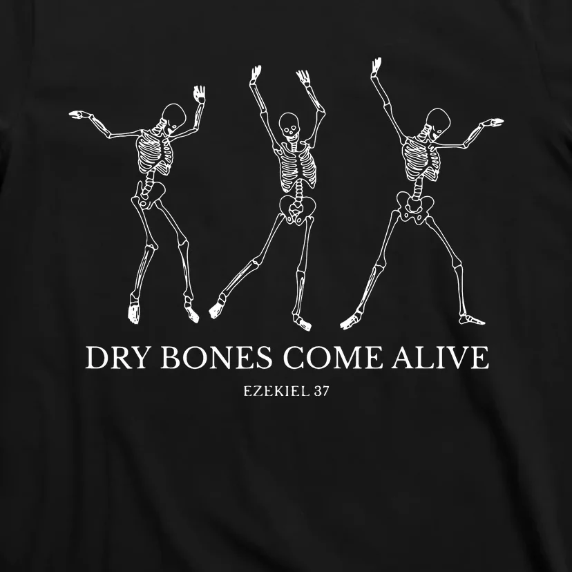 Dry Bones Come Alive Funny Skeleton Dancing T-Shirt