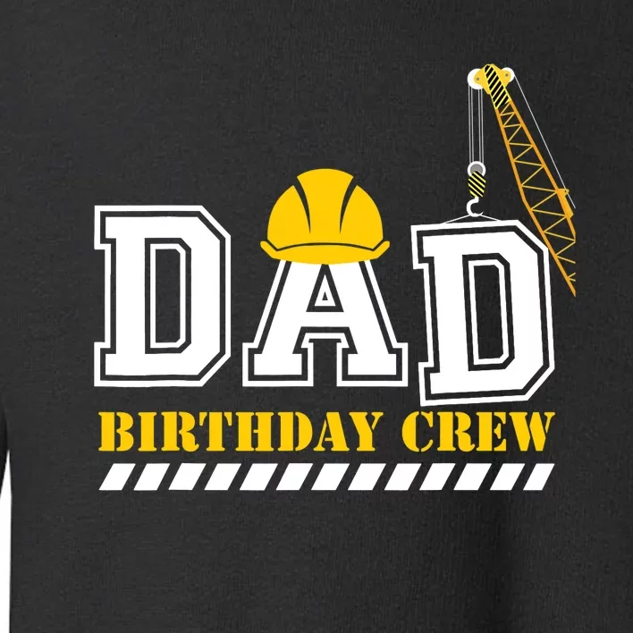 Dad Birthday Crew Construction Birthday Party Toddler Sweatshirt