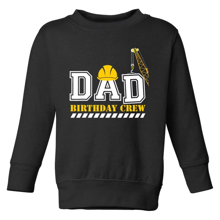 Dad Birthday Crew Construction Birthday Party Toddler Sweatshirt