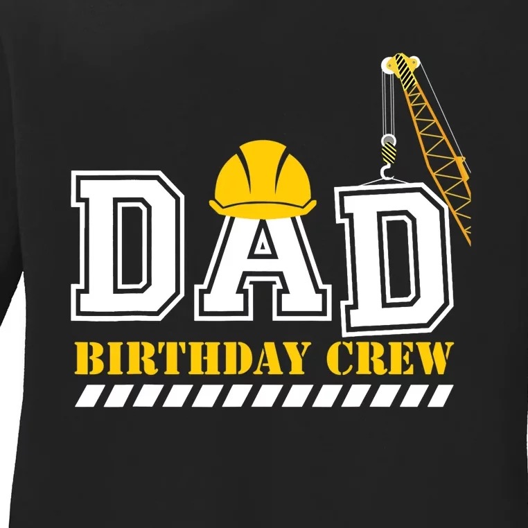 Dad Birthday Crew Construction Birthday Party Ladies Long Sleeve Shirt