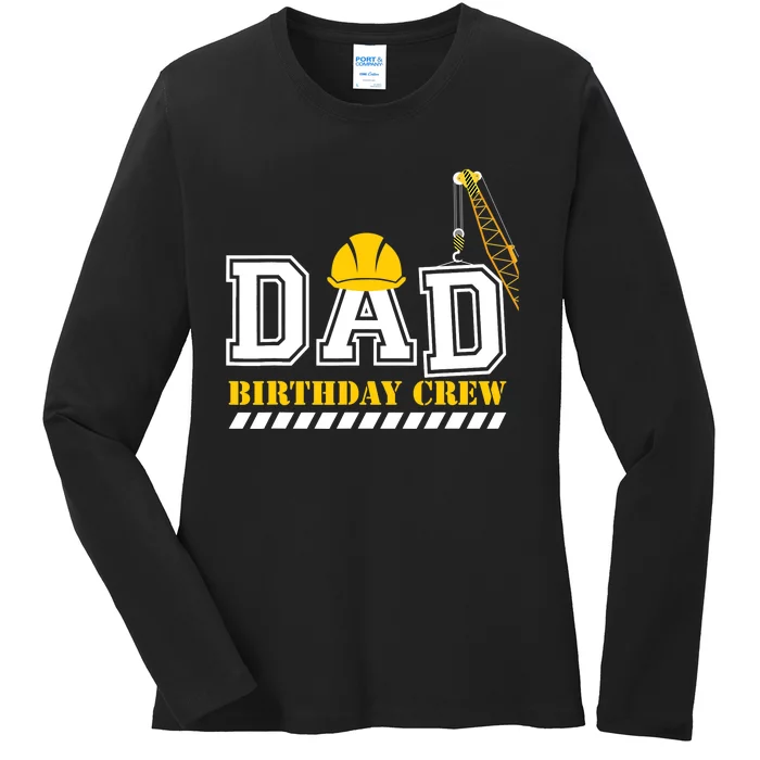 Dad Birthday Crew Construction Birthday Party Ladies Long Sleeve Shirt