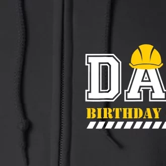 Dad Birthday Crew Construction Birthday Party Full Zip Hoodie