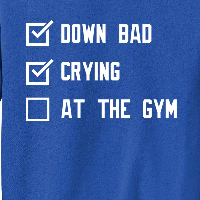 Down Bad Crying At The Gym Gift Sweatshirt