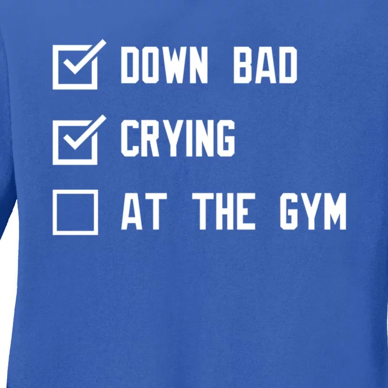 Down Bad Crying At The Gym Gift Ladies Long Sleeve Shirt