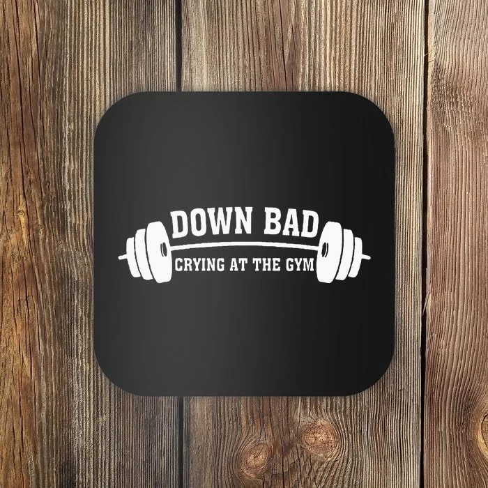 Down Bad Crying At The Gym Coaster