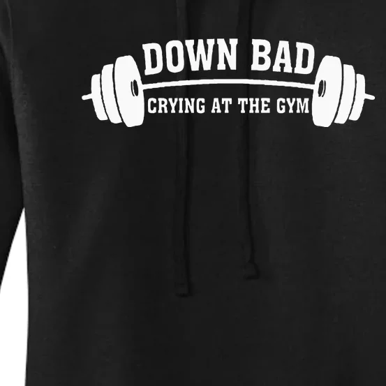 Down Bad Crying At The Gym Women's Pullover Hoodie