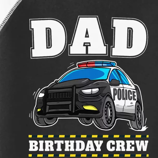 Dad Birthday Crew Police Car Policeman Officer Daddy Papa Toddler Fine Jersey T-Shirt