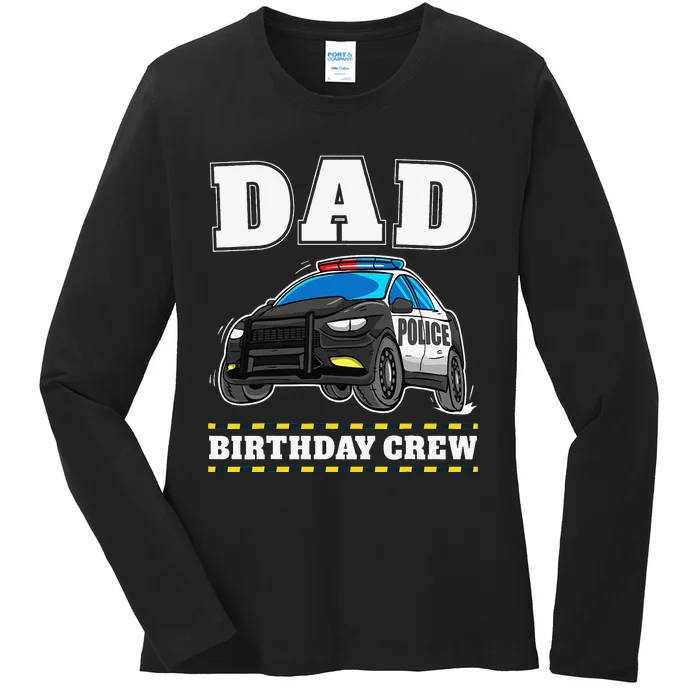 Dad Birthday Crew Police Car Policeman Officer Daddy Papa Ladies Long Sleeve Shirt