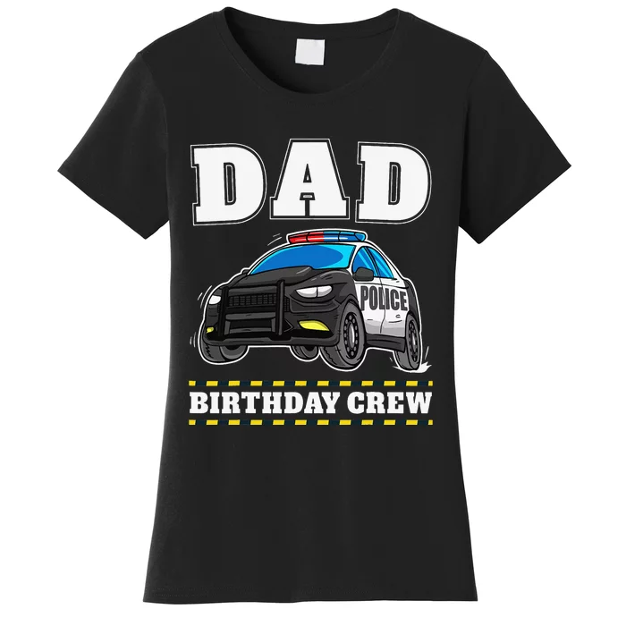 Dad Birthday Crew Police Car Policeman Officer Daddy Papa Women's T-Shirt