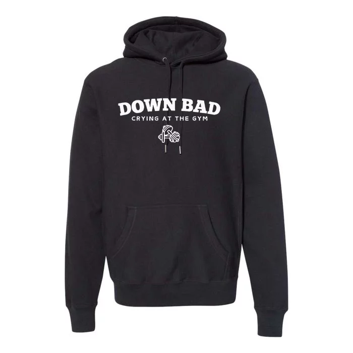 Down Bad Crying At The Gym Premium Hoodie