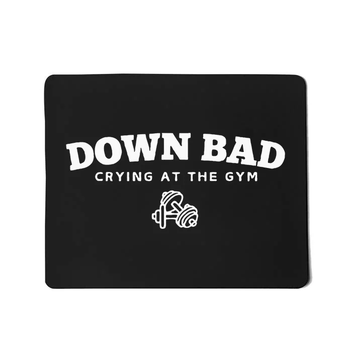 Down Bad Crying At The Gym Mousepad