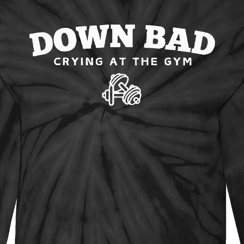 Down Bad Crying At The Gym Tie-Dye Long Sleeve Shirt