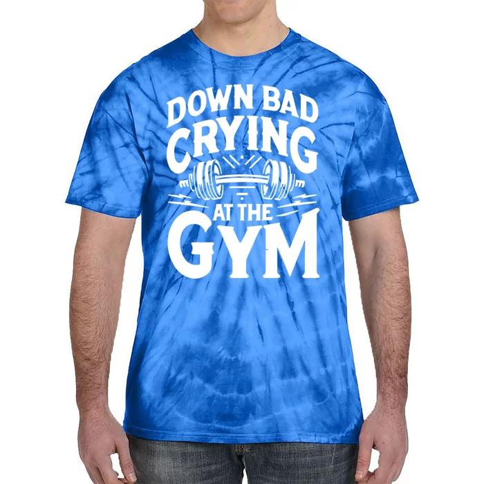 Down Bad Crying At The Gym Gift Tie-Dye T-Shirt