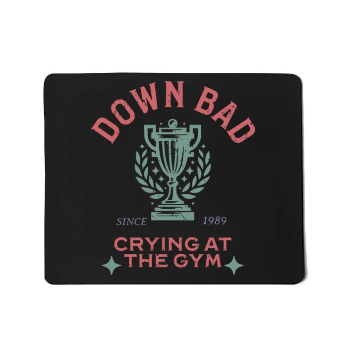 Down Bad Crying At The Gym Ttpd Mousepad