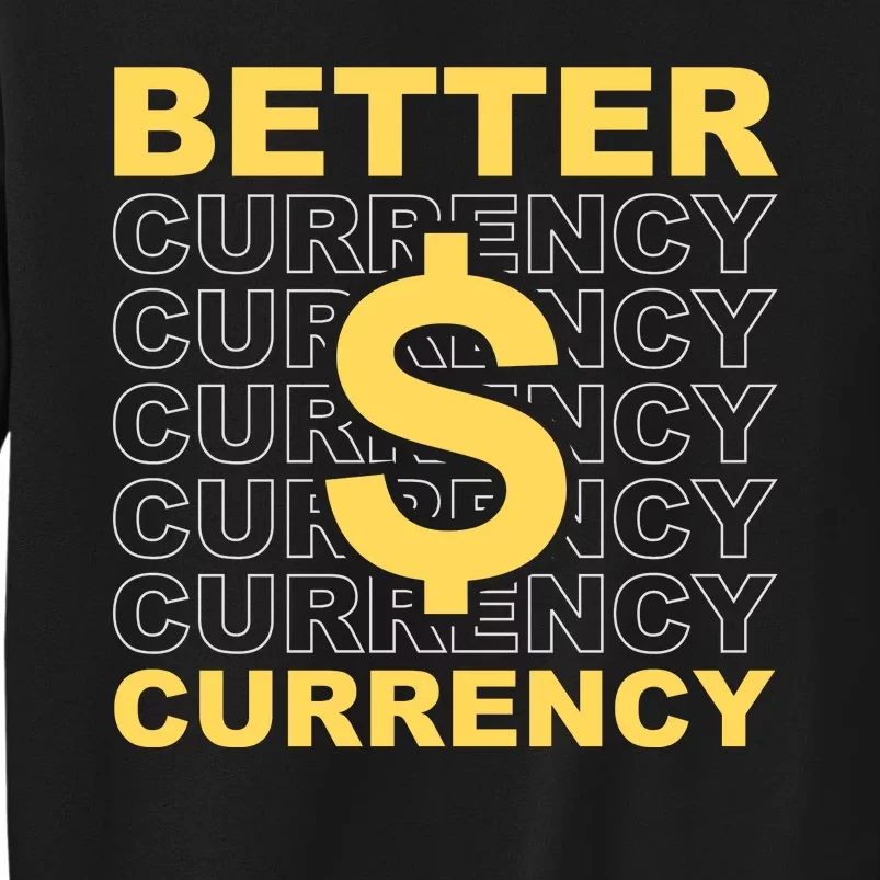 Dollar Better Currency Tall Sweatshirt