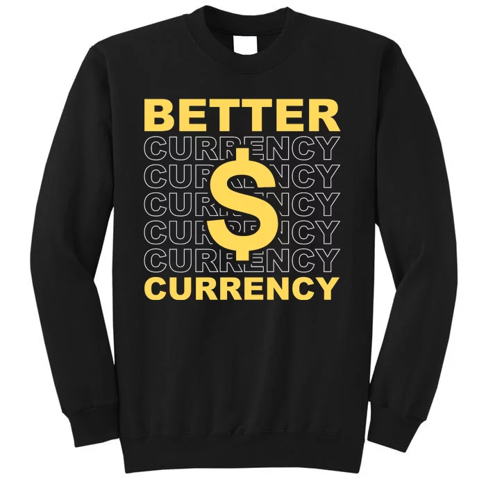 Dollar Better Currency Tall Sweatshirt