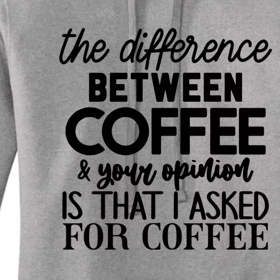 Difference Between Coffee And Your Opinion Women's Pullover Hoodie