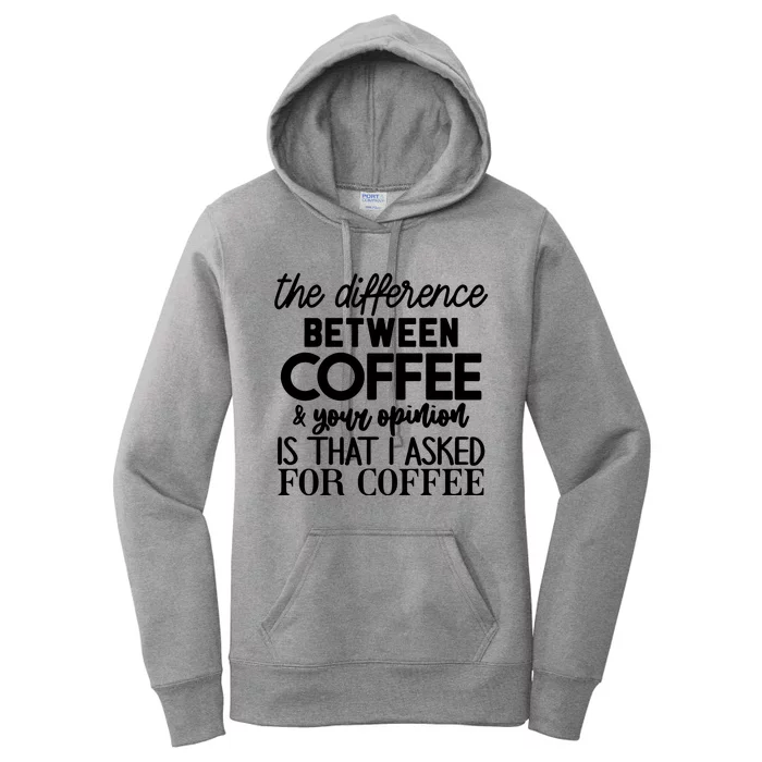 Difference Between Coffee And Your Opinion Women's Pullover Hoodie