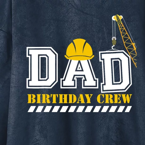 Dad Birthday Crew Construction Birthday Party Hooded Wearable Blanket