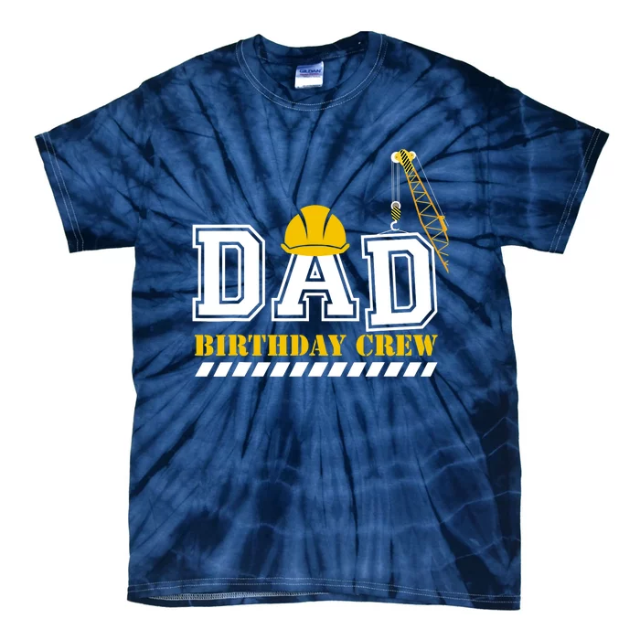 Dad Birthday Crew Construction Birthday Party Tie-Dye T-Shirt