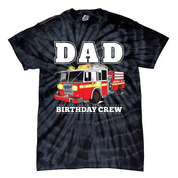 Dad Birthday Crew Fire Truck Firefighter Fireman Party Tie-Dye T-Shirt