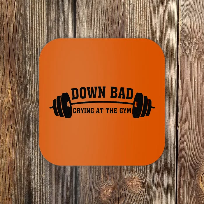 Down Bad Crying At The Gym Coaster